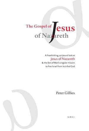 The Gospel of Jesus of Nazareth de Peter Gillies