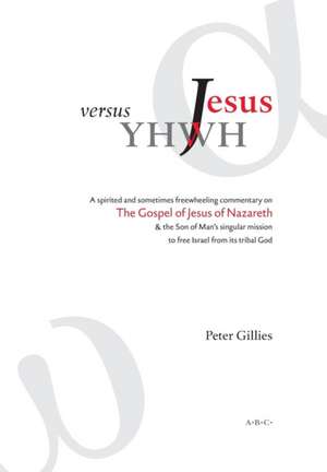 Jesus versus YHWH de Peter Gillies
