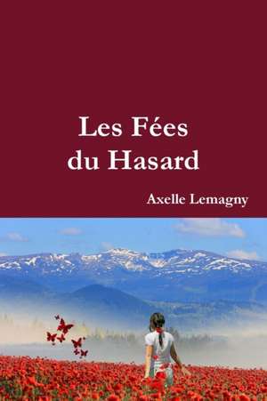 Les Fées du Hasard de Axelle Lemagny