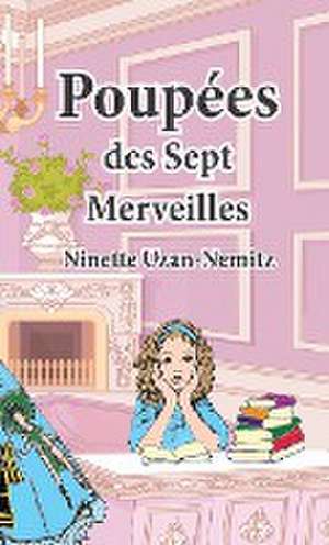 Poupées des Sept Merveilles de Ninette Denise Uzan-Nemitz