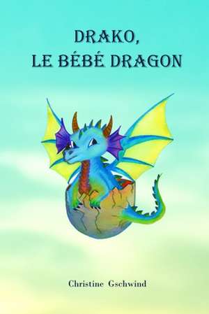 Drako, le bébé dragon de Christine Gschwind