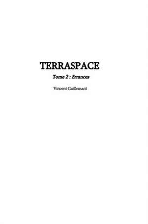 TERRASPACE tome 2 de Vincent Guillemant