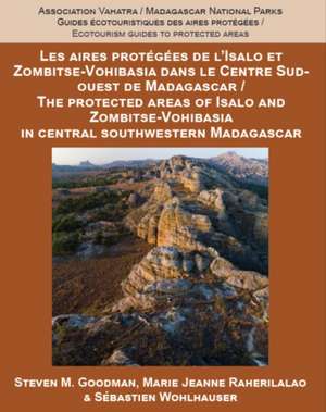 The Protected Areas of Isalo and Zombitse-Vohibasia in Central Southwestern Madagascar de Steven M. Goodman