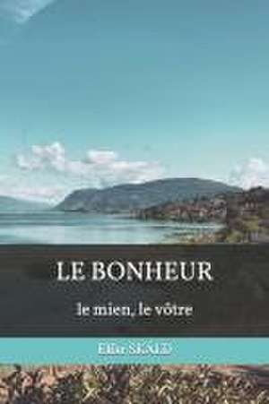 Le Bonheur: le mien, le vôtre de Elfar Skáld