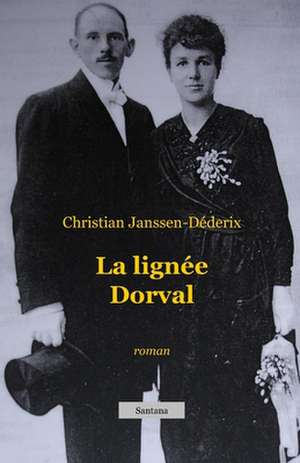 La lignée Dorval de Christian Janssen-Déderix