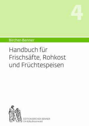 (Hand)buch für Frischsäfte, Rohkost und Früchtespeisen de Andres Bircher