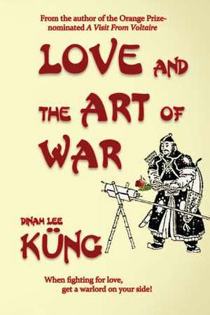 Love and the Art of War de Dinah Lee Kung