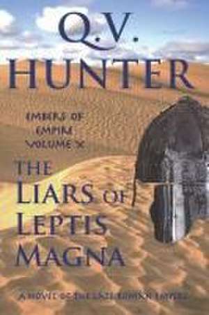 The Liars of Leptis Magna: A Novel of the Late Roman Empire de Q. V. Hunter