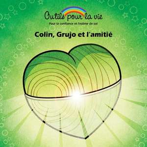 Colin, Grujo et l'amitié de Michèle Rappe