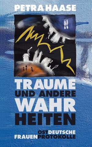 Träume und andere Wahrheiten de Petra Haase