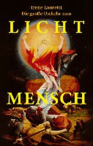 Die große Umkehr zum Licht-Mensch de Irene Lauretti