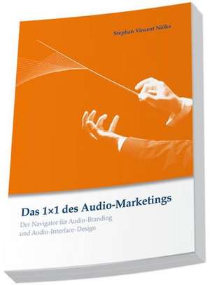 Das 1x1 des Audio-Marketings de Stephan Vincent Nölke