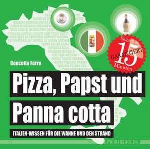 Pizza, Papst und Panna Cotta de Concetta Ferro