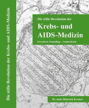 Die stille Revolution der Krebs-und AIDS-Medizin de Heinrich Kremer