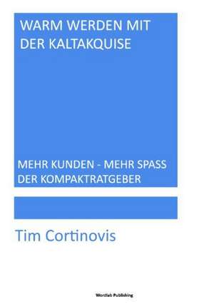 Warm werden mit der Kaltakquise de Tim Cortinovis