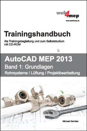 AutoCAD MEP 2013, Band 1: Grundlagen de Michael Gehrlein