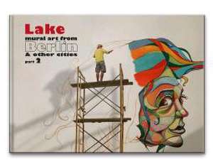 Lake - mural art from Berlin & other cities / part 2 de Christian Wahle