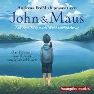 John & Maus - Auf dem Weg nach Weißnochnichtwo de Michael Esser