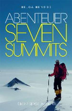 Abenteuer Seven Summits de Helga Hengge