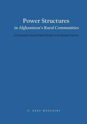 Power Structures in Afghanistan's Rural Communities de S. Asef Hossaini