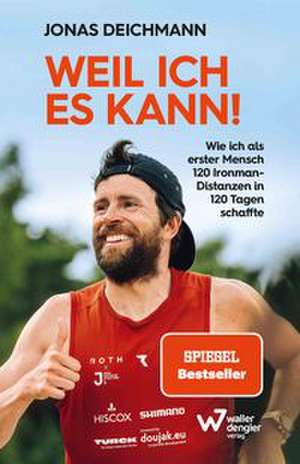 Weil ich es kann! de Jonas Deichmann