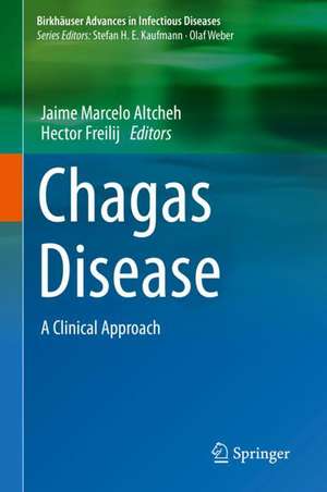 Chagas Disease: A Clinical Approach de Jaime Marcelo Altcheh