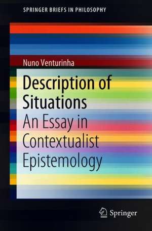 Description of Situations: An Essay in Contextualist Epistemology de Nuno Venturinha