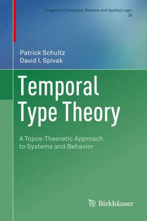 Temporal Type Theory: A Topos-Theoretic Approach to Systems and Behavior de Patrick Schultz