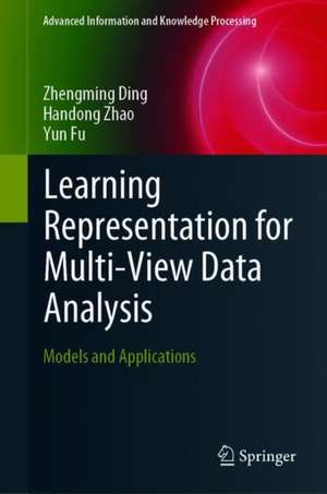 Learning Representation for Multi-View Data Analysis: Models and Applications de Zhengming Ding