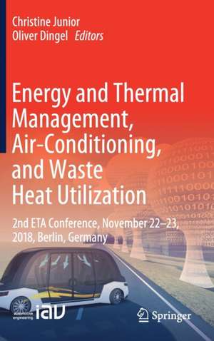 Energy and Thermal Management, Air-Conditioning, and Waste Heat Utilization: 2nd ETA Conference, November 22-23, 2018, Berlin, Germany de Christine Junior