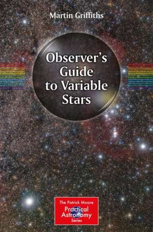 Observer's Guide to Variable Stars de Martin Griffiths