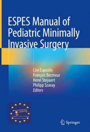 ESPES Manual of Pediatric Minimally Invasive Surgery de Ciro Esposito