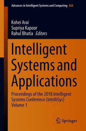 Intelligent Systems and Applications: Proceedings of the 2018 Intelligent Systems Conference (IntelliSys) Volume 1 de Kohei Arai