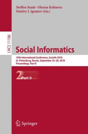 Social Informatics: 10th International Conference, SocInfo 2018, St. Petersburg, Russia, September 25-28, 2018, Proceedings, Part II de Steffen Staab