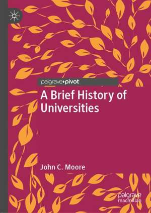 A Brief History of Universities de John C. Moore