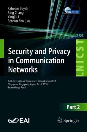 Security and Privacy in Communication Networks: 14th International Conference, SecureComm 2018, Singapore, Singapore, August 8-10, 2018, Proceedings, Part II de Raheem Beyah