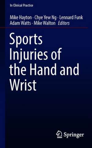 Sports Injuries of the Hand and Wrist de Mike Hayton