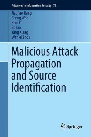 Malicious Attack Propagation and Source Identification de Jiaojiao Jiang