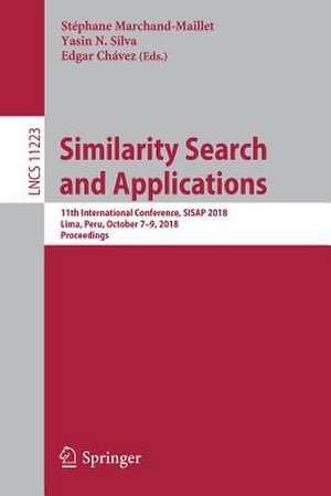 Similarity Search and Applications: 11th International Conference, SISAP 2018, Lima, Peru, October 7–9, 2018, Proceedings de Stéphane Marchand-Maillet