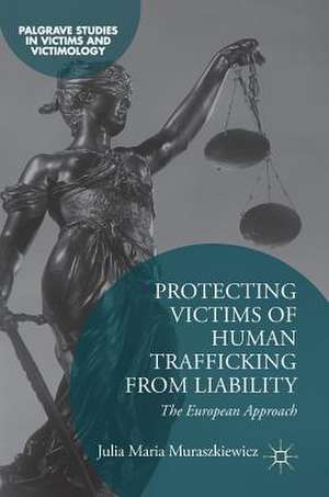 Protecting Victims of Human Trafficking From Liability: The European Approach de Julia Maria Muraszkiewicz