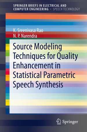 Source Modeling Techniques for Quality Enhancement in Statistical Parametric Speech Synthesis de K. Sreenivasa Rao