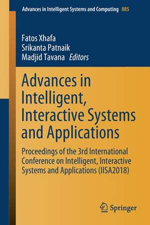 Advances in Intelligent, Interactive Systems and Applications: Proceedings of the 3rd International Conference on Intelligent, Interactive Systems and Applications (IISA2018) de Fatos Xhafa