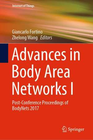 Advances in Body Area Networks I: Post-Conference Proceedings of BodyNets 2017 de Giancarlo Fortino