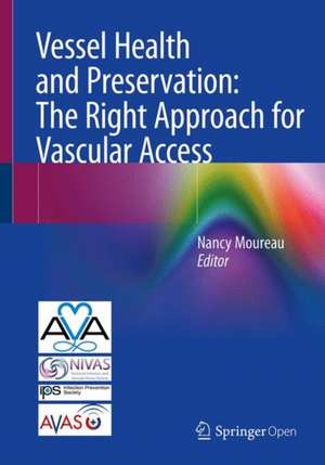 Vessel Health and Preservation: The Right Approach for Vascular Access de Nancy L. Moureau