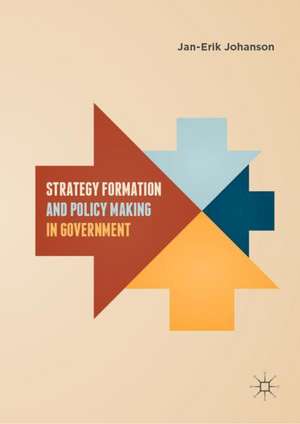 Strategy Formation and Policy Making in Government de Jan-Erik Johanson