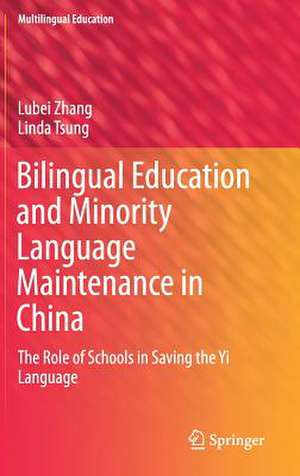 Bilingual Education and Minority Language Maintenance in China: The Role of Schools in Saving the Yi Language de Lubei Zhang