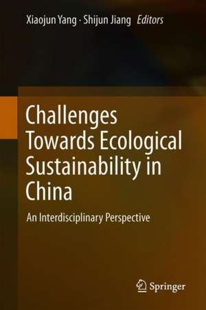 Challenges Towards Ecological Sustainability in China: An Interdisciplinary Perspective de Xiaojun Yang