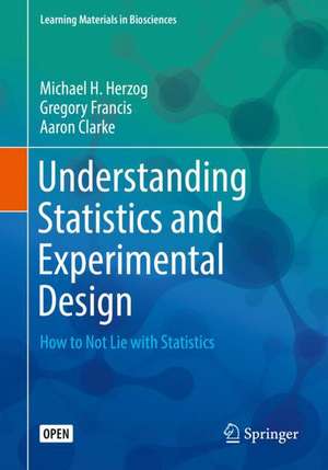 Understanding Statistics and Experimental Design: How to Not Lie with Statistics de Michael H. Herzog