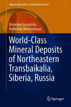 World-Class Mineral Deposits of Northeastern Transbaikalia, Siberia, Russia de Bronislav Gongalsky