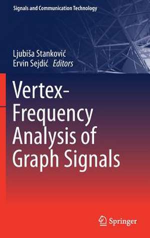 Vertex-Frequency Analysis of Graph Signals de Ljubiša Stanković